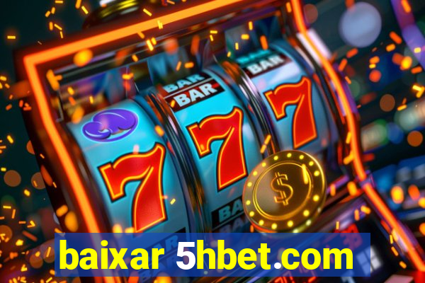 baixar 5hbet.com